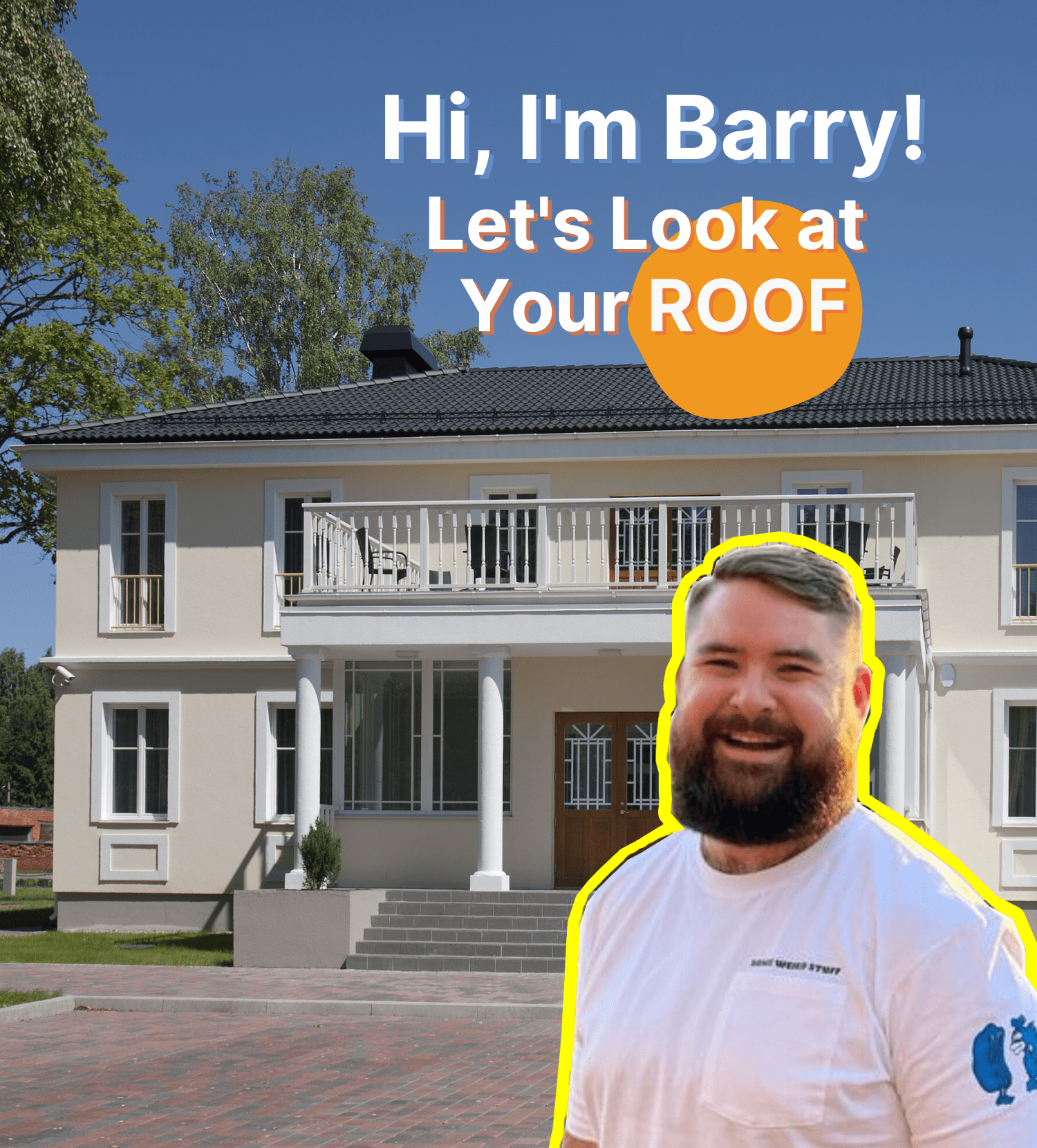A smiling bearded man with a highlighted outline stands in front of a large Huntsville house. Text above reads, Hi, I’m Barry! Let’s Look at Your ROOF, with ROOF emphasized in an orange circle.